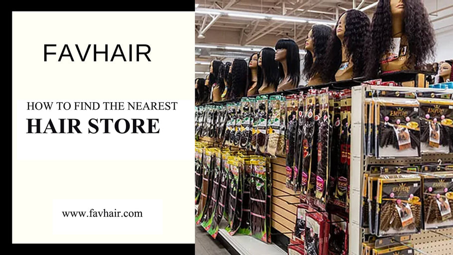 HAIR STORE NEAR ME-HOW TO FIND THE NEAREST HAIR STORE