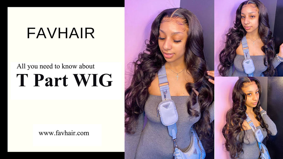 All you need to know about T part wig