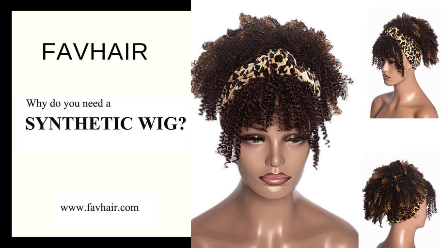 Why do you need a synthetic wig - Favhair