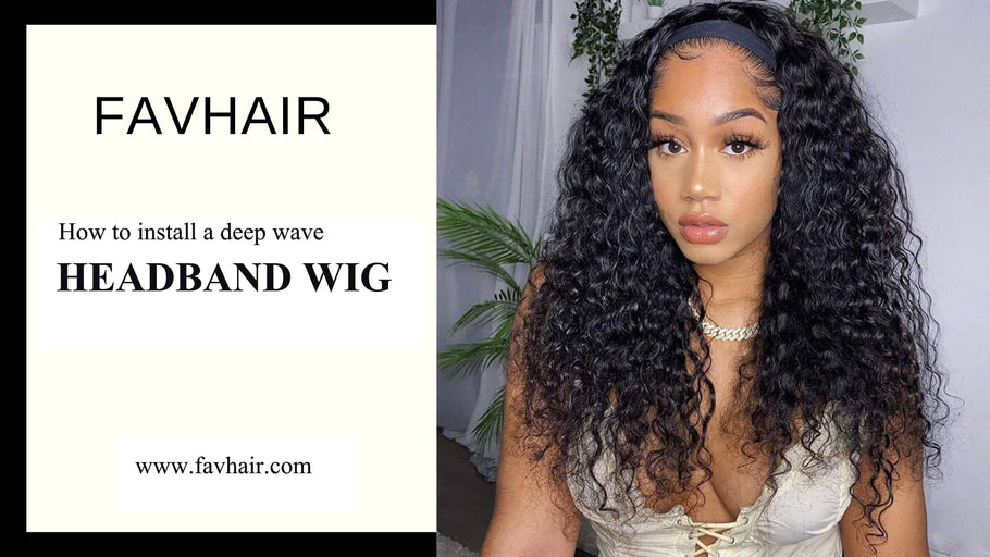 How to install a deep wave headband wig - Favhair